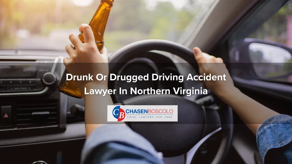 Drunk Or Drugged Driving Accident Lawyer In Northern Virginia