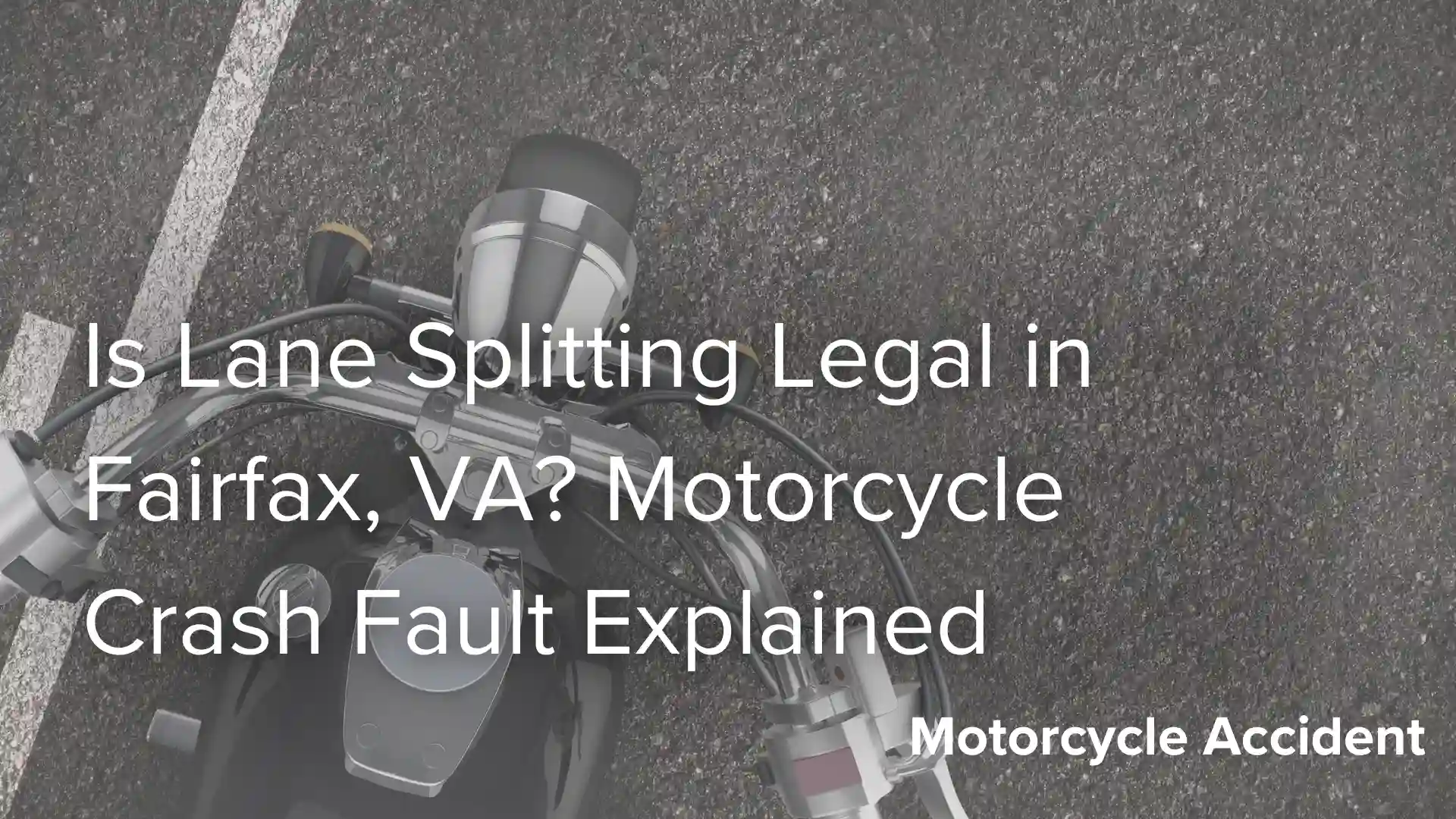 Is Lane Splitting Legal in Fairfax, VA_ Motorcycle Crash Fault Explained image